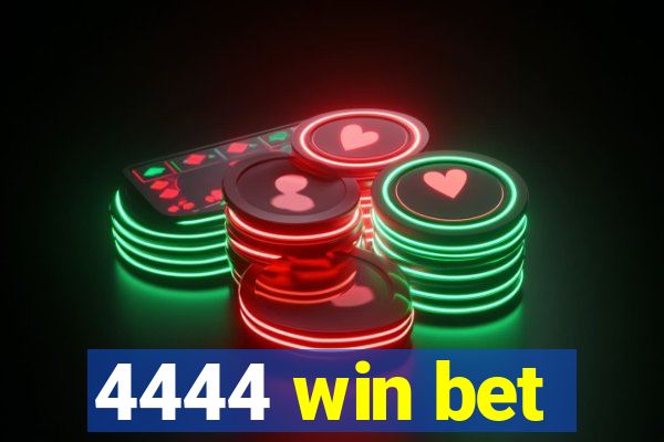 4444 win bet